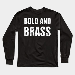 Bold And Brass Long Sleeve T-Shirt